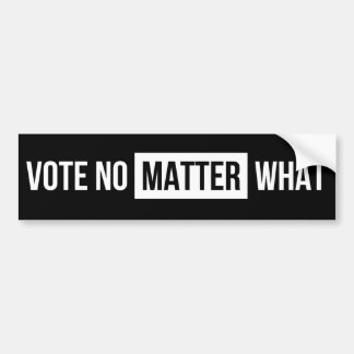 vote no matter what bumper sticker