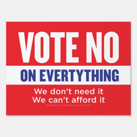 Vote No On Everything Yard Sign