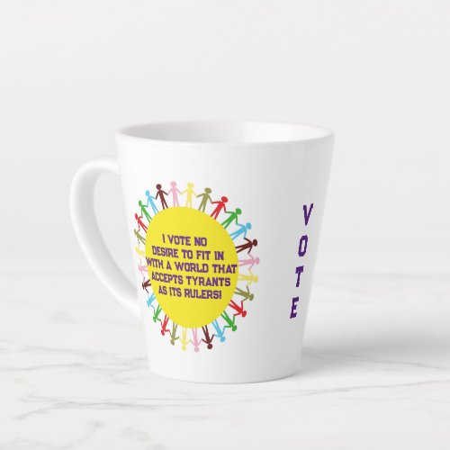 Vote No Tyrants Latte Mug