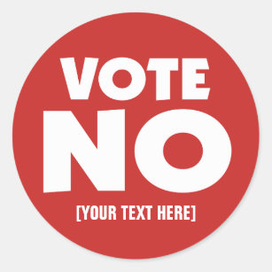 Vote No with your custom text Classic Round Sticker
