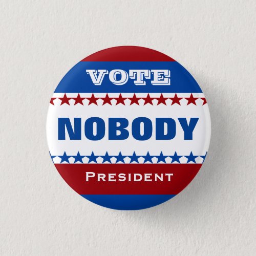 Vote Nobody for President Button