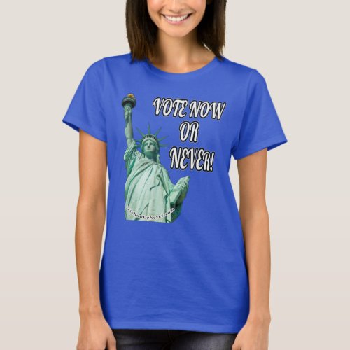 Vote Now Or Never T_Shirt