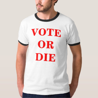 VOTE OR DIE T-Shirt