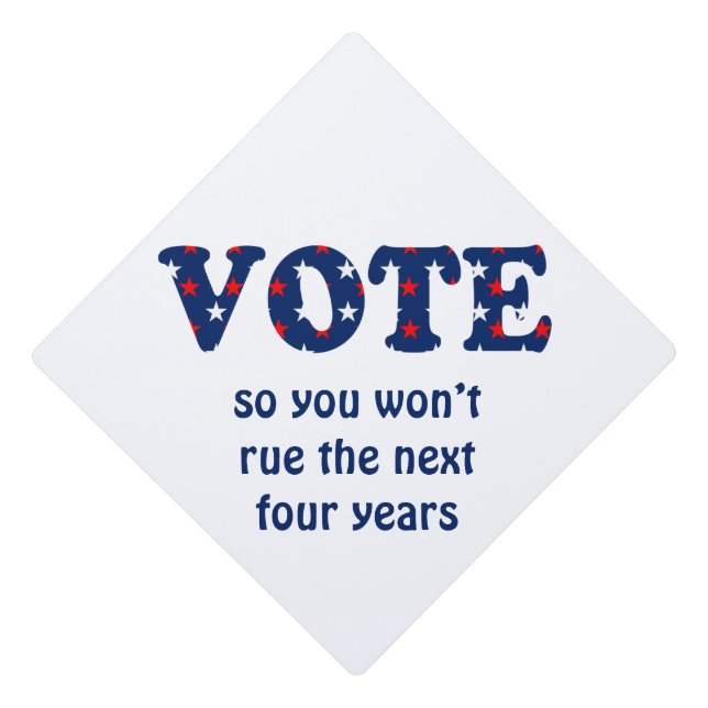 Vote or Rue The Election Graduation Cap Topper (Front)