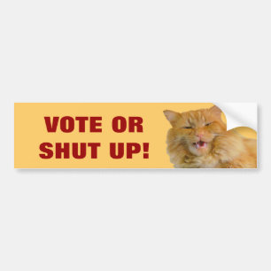 vote or shut up bumper sticker