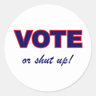 Vote or Shut Up Classic Round Sticker