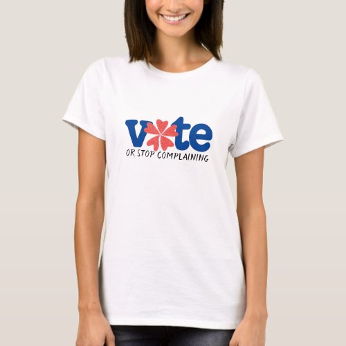 Vote Or Stop Complaining _ Election 2018 T_Shirt