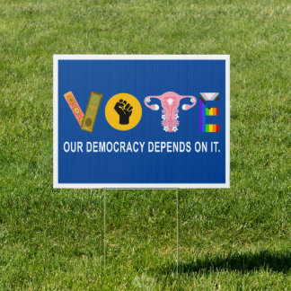 Vote Our Democracy Depends On It - 2024 Election Sign