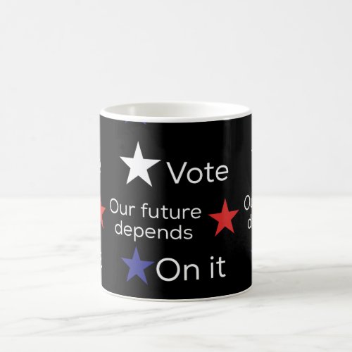 Vote Our Future Depends on it Coffee Mug