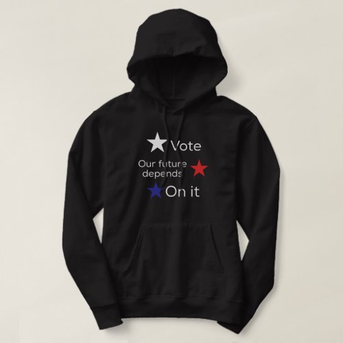 "Vote Our future depends on it" Hoodie