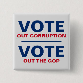 Vote Out Corruption Vote Out The GOP Button