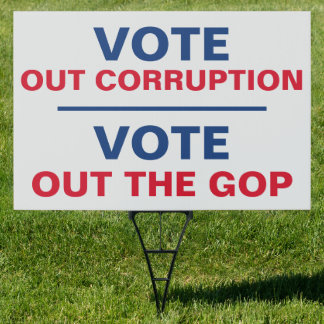 Vote Out Corruption Vote Out The GOP Sign