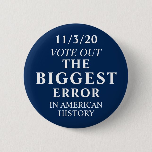 Vote Out The Biggest Error Anti Trump Button (Front)