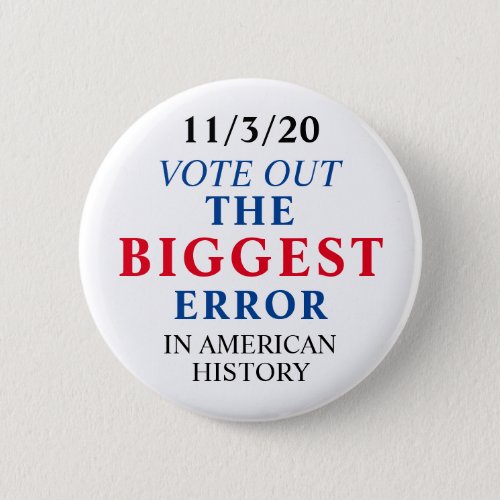 Vote Out The Biggest Error Anti Trump Button