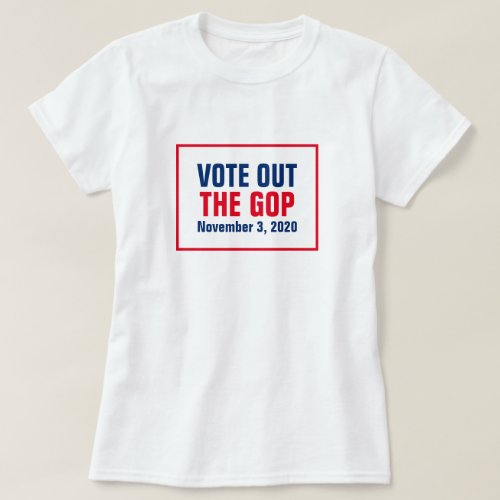 Vote Out The GOP 2020 Election Red White Blue T_Shirt