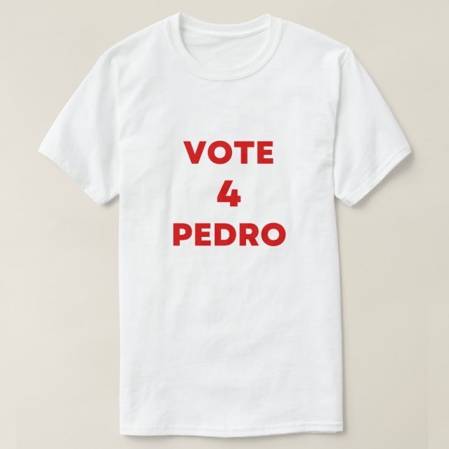 vote Pedro Napoleon funny election text T-Shirt (Design Front)