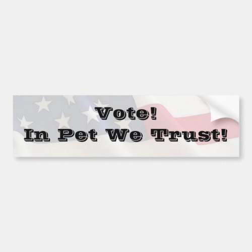 Vote Pet We Trust Bumper Sticker