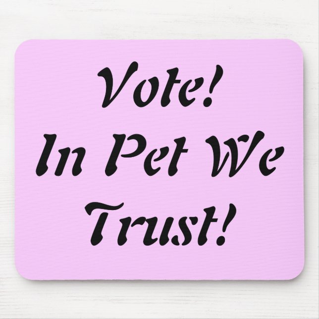Vote Pet We Trust Mouse Pad (Front)