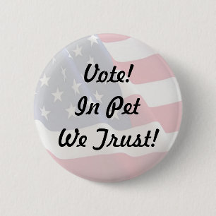 Vote Pet We Trust Pinback Button
