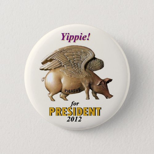 Vote Pigasus President  in 2012 Pinback Button