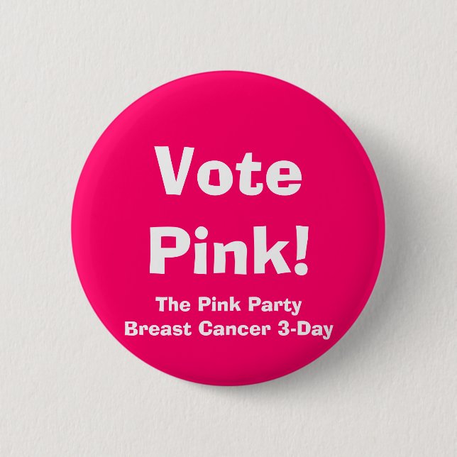 Vote Pink!, The Pink PartyBreast Cancer 3-Day Pinback Button (Front)