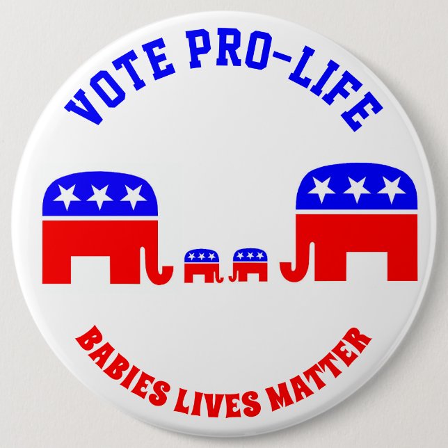 VOTE PRO-LIFE BABIES LIVES MATTER REPUBLICAN GOP BUTTON (Front)