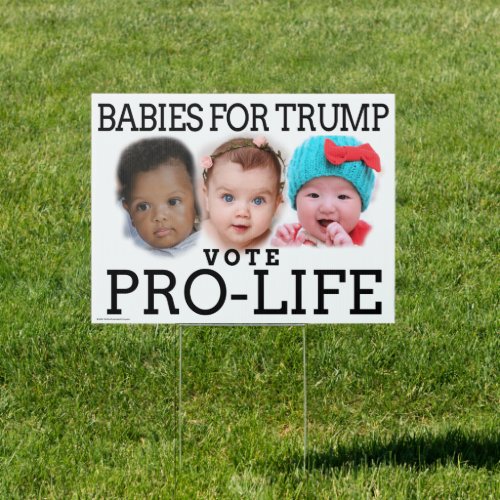 Vote Pro_Life Cute Babies Trump 2020 Yard Sign