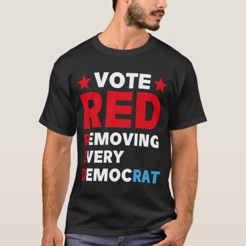 Vote red remove every democrat anti dems T_Shirt