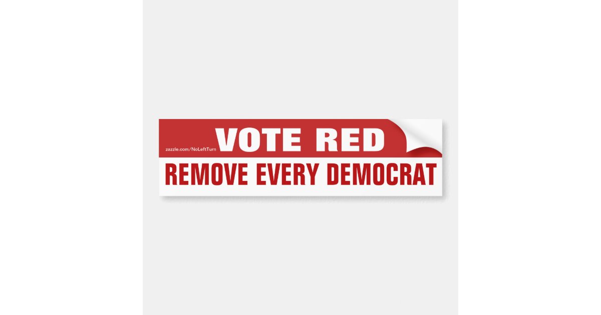Vote Red Remove Every Democrat Bumper Sticker | Zazzle.com