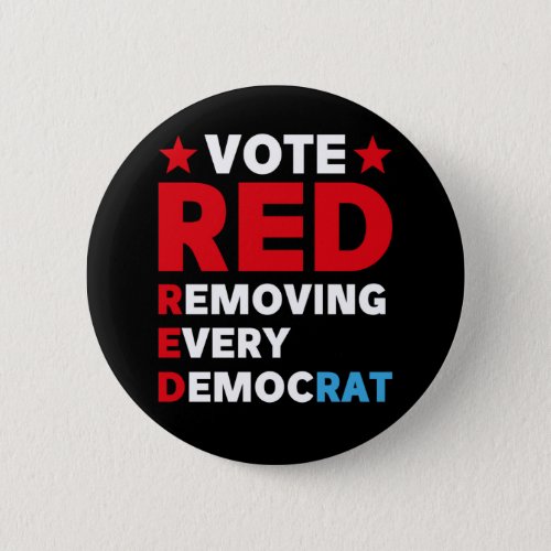 Vote red remove every democrat button
