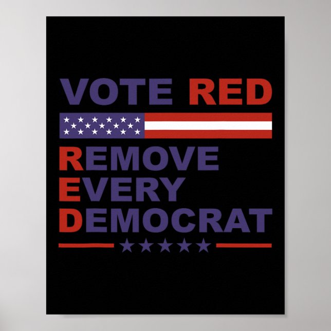Vote Red Remove Every Democrat Conservatives Pro-r Poster (Front)