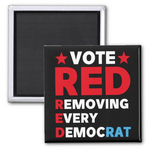 Vote red remove every democrat magnet