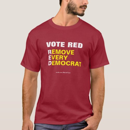 Vote Red Remove Every Democrat T_Shirt