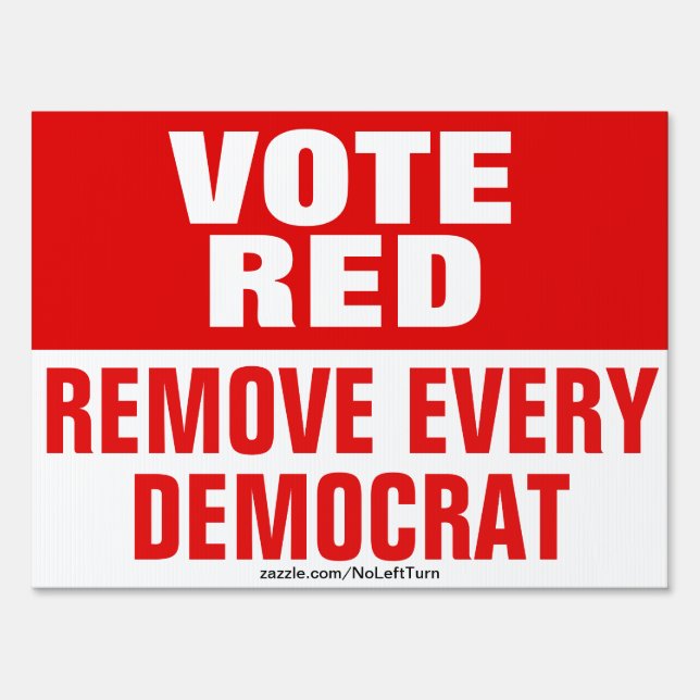 Vote Red Remove Every Democrat Yard Sign (Front)