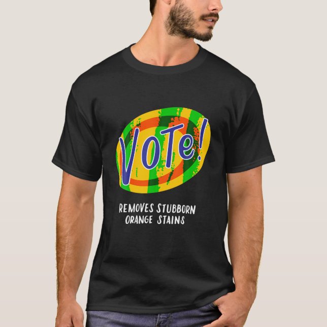 Vote Removes Stubborn Orange Stains Funny Anti Tru T-Shirt (Front)