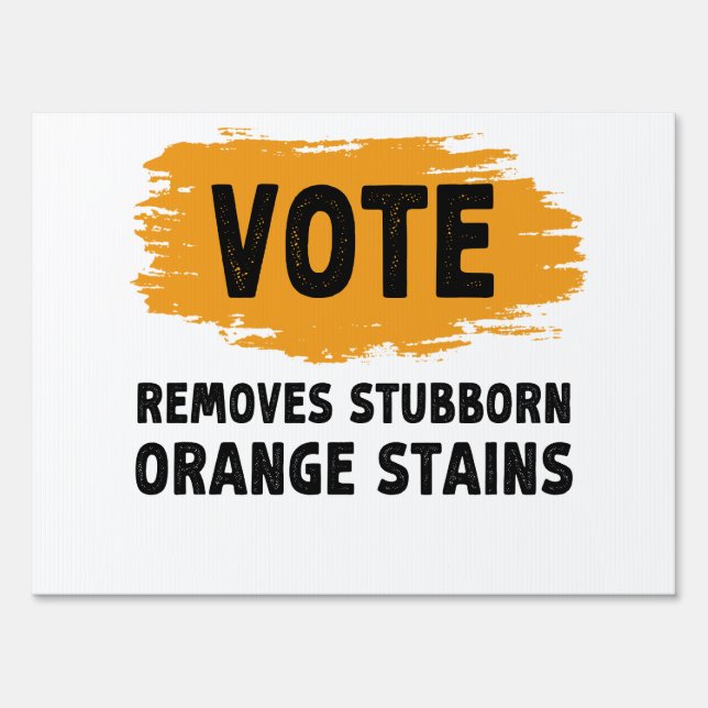 Vote Removes Stubborn Orange Stains Gift Sign (Front)