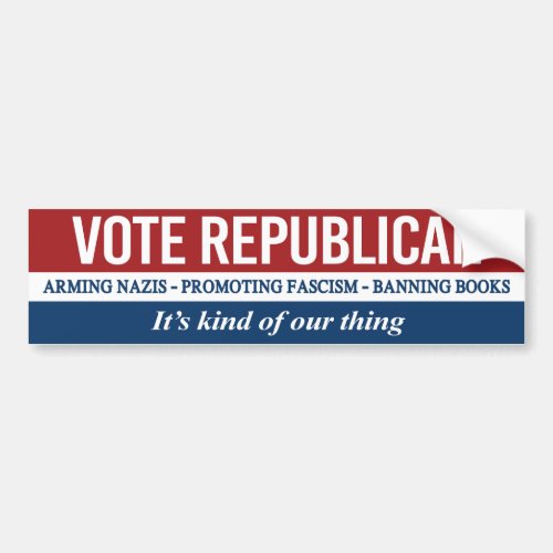 Vote Republican _ Its kind of our thing Bumper Sticker