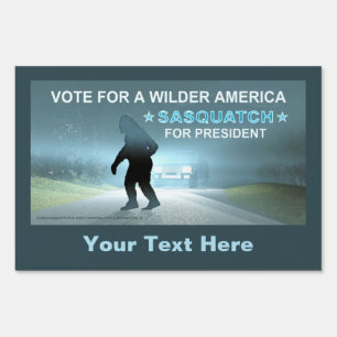 Vote Sasquatch For A Wilder America Sign