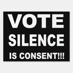 Vote Silence is Consent Sign