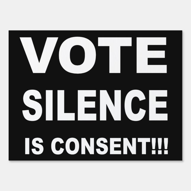 Vote Silence is Consent Sign (Front)