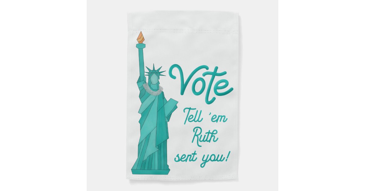 Vote Tell Em Ruth Sent You With Statue Of Liberty Garden Flag Zazzle Com Statue Of Liberty Garden Flag Zazzle, Statue Of Liberty Garden Flag