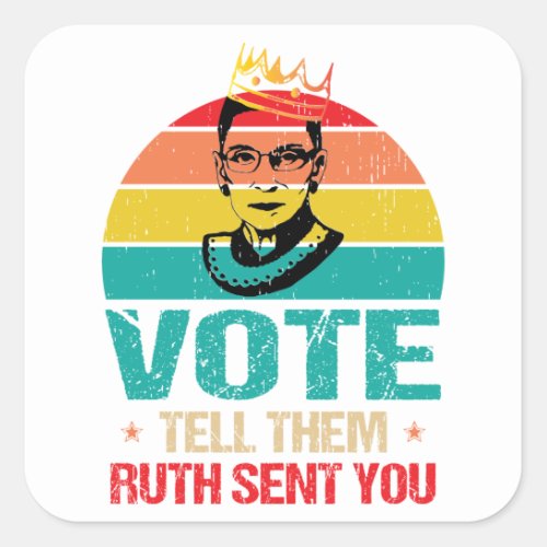 VOTE  Tell them Ruth Sent You Notorious RBG Square Sticker