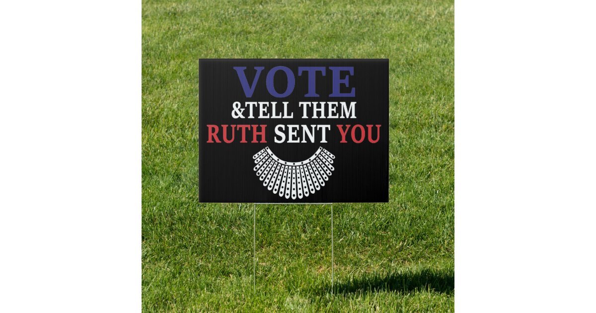 Vote Tell Them Ruth Sent You Rbg Election 2020 Sign Zazzle Com