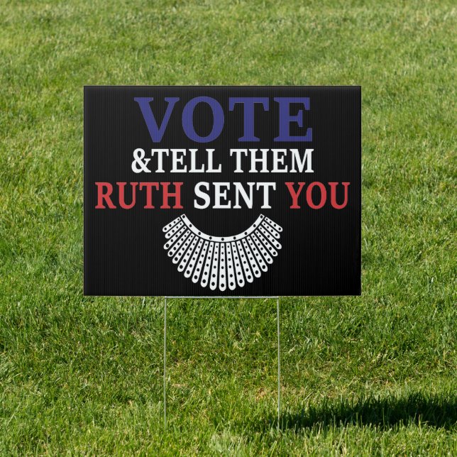 Vote & Tell Them Ruth Sent You RBG Election 2024 Sign (Insitu)
