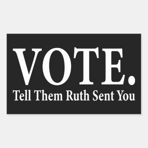 VOTETell Them Ruth Sent You Ruth Bader Ginsburg Rectangular Sticker