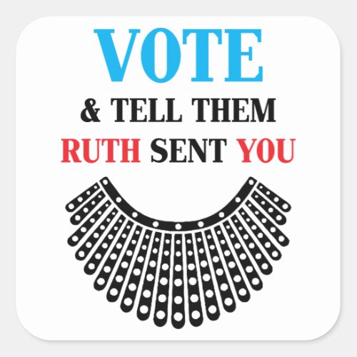 Vote Tell Them Ruth Sent You _ Ruth Bader Ginsburg Square Sticker