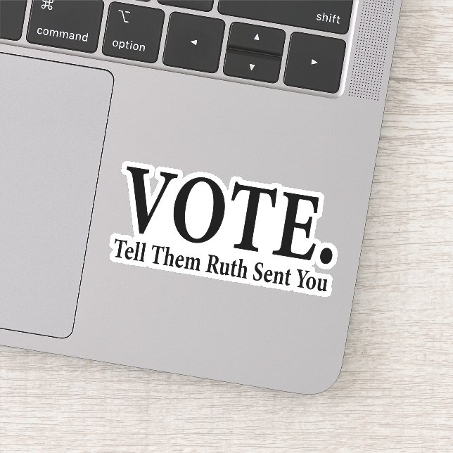 VOTE,Tell Them Ruth Sent You, Ruth Bader Ginsburg Sticker (Detail)
