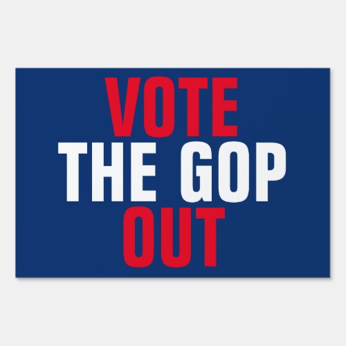 Vote the GOP Out 2020 Election Single_Sided Sign