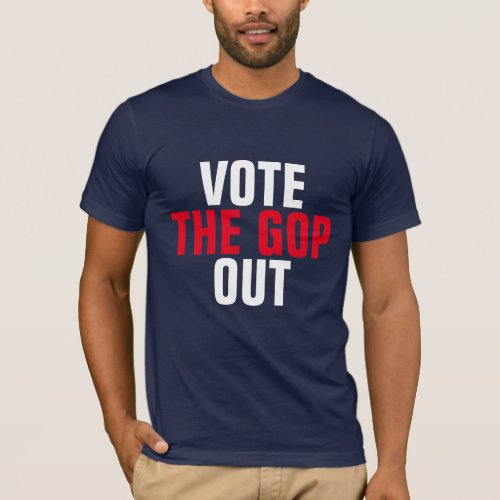 Vote the GOP Out Red and White T_Shirt