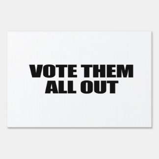 Vote them all out yard sign
